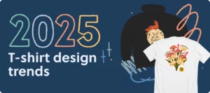 10 T Shirt Design Trends For 2025 Bonfire 2025 T Shirt Design Trends 1 300x133